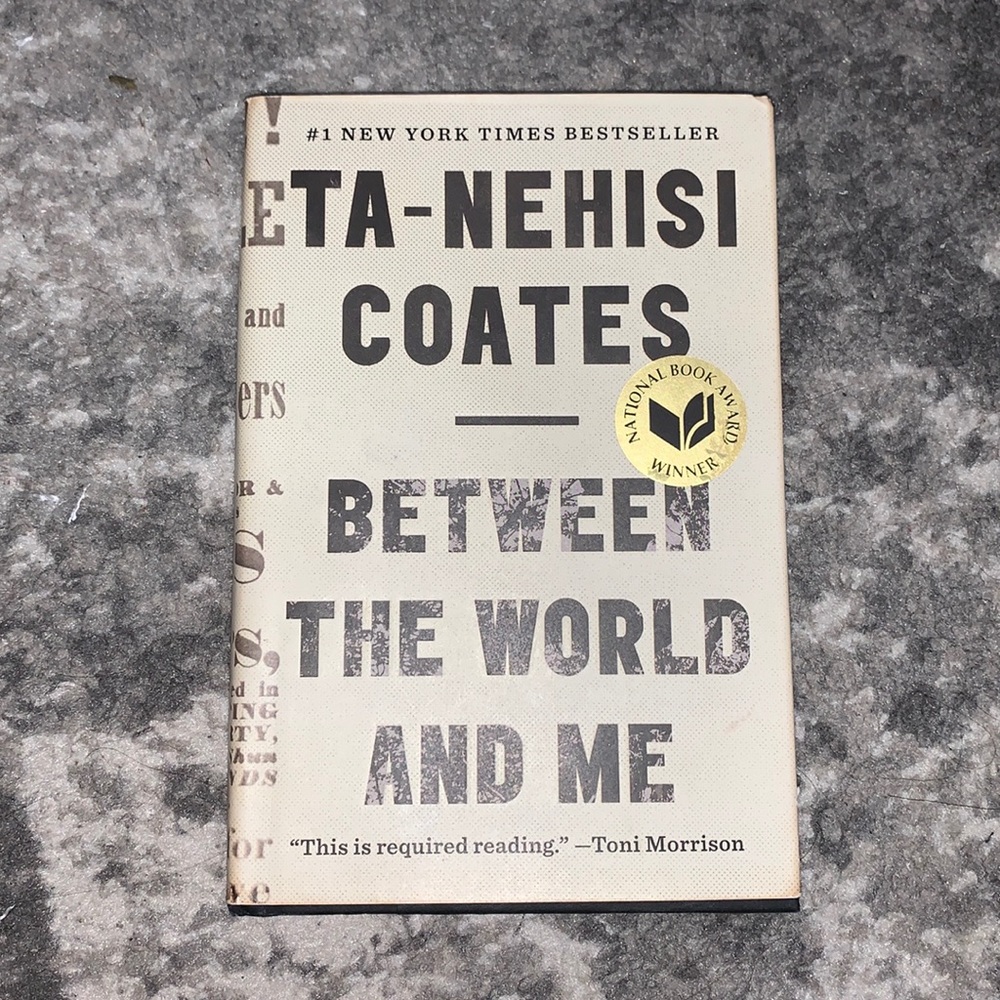 Between the World and Me by Ta-Nehisi Coates